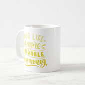 MUG VOTRE VIE EST PLUS PRÉCIEUSE QUE L'ARGENT (Devant gauche)
