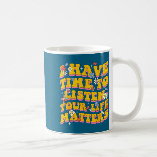 Mug Votre vie S J'ai le temps écouter Prévention du su