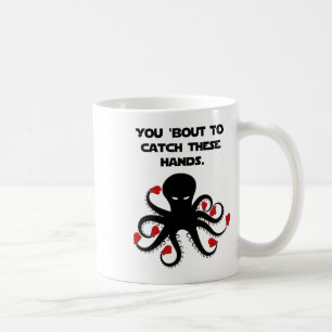 Mug Vous Allez Attraper Ces Mains Octopus Boxe
