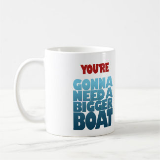 Mug Vous allez avoir besoin d'un plus grand bateau