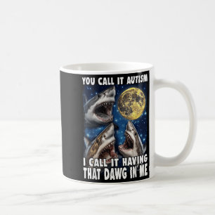 Mug Vous Appelez Ça De L'Autisme Moi Je Dis Que J'Ai C