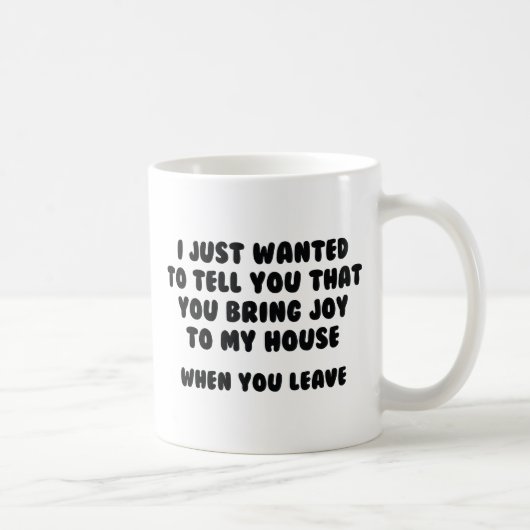 Mug Vous apportez de la joie à ma maison (Droite)