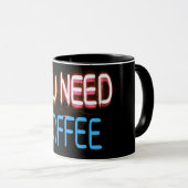 Mug Vous avez besoin de café, Caffine Neon Sign (Devant droit)