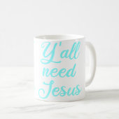 Mug Vous avez besoin de Jésus (Devant droit)