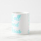 Mug Vous avez besoin de Jésus (Centre)