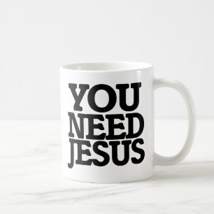Mug Vous avez besoin de Jésus