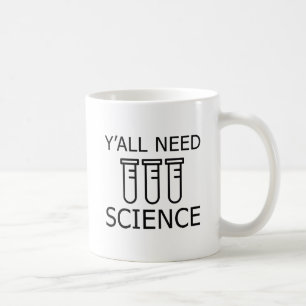 Mug Vous avez besoin de science