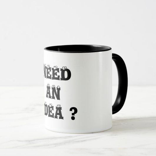 MUG VOUS AVEZ BESOIN D'UNE IDÉE ? (Devant droit)