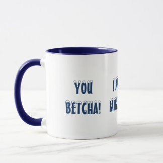 MUG VOUS AVEZ BETCHA ! JE VIENS DE MINNESOTA ! AMUSER