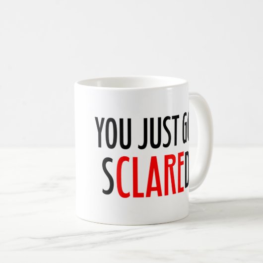 Mug Vous avez juste obtenu SCLAREd ! (Devant droit)