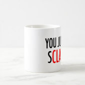 Mug Vous avez juste obtenu SCLAREd ! (Centre)