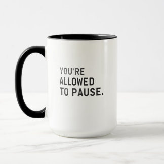 Mug "Vous avez le droit de faire une pause."