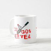 Mug Vous avez obtenu le badminton servi (Devant gauche)