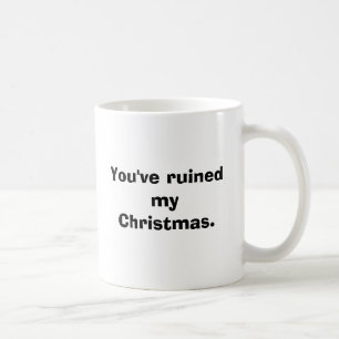 Mug Vous avez ruiné mon Noël