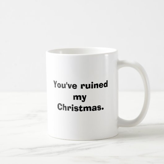 Mug Vous avez ruiné mon Noël (Droite)