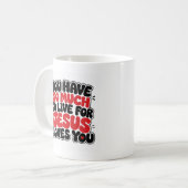 Mug Vous avez tellement à vivre (Devant gauche)