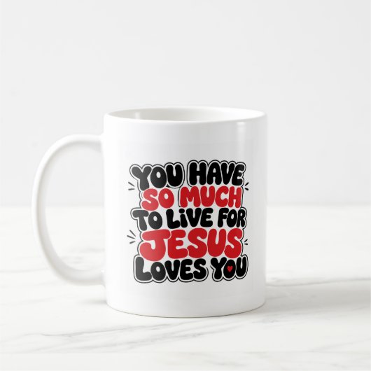 Mug Vous avez tellement à vivre (Gauche)