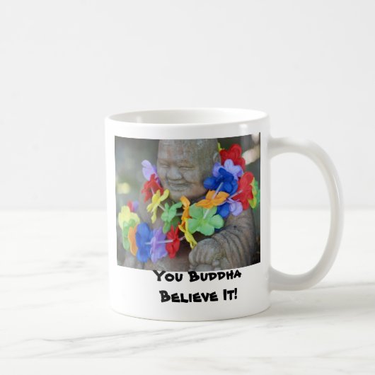 Mug Vous Bouddha le croyez ! (Droite)