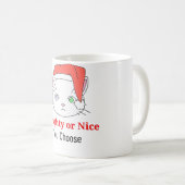 Mug Vous choisissez Kitty Cat Naughty ou Nice (Devant droit)