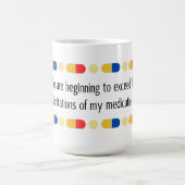 Mug Vous commencez à dépasser mes médicaments (Centre)