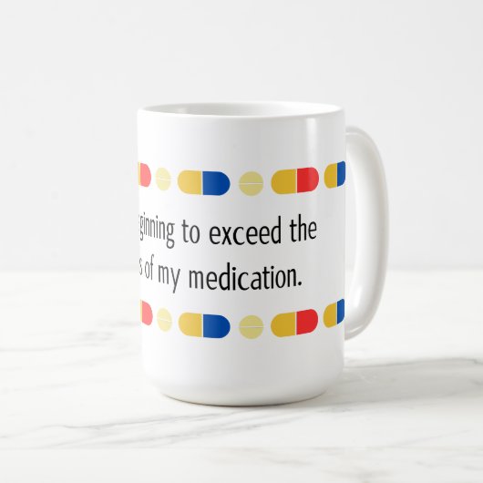 Mug Vous commencez à dépasser mes médicaments (Devant droit)