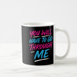 Mug Vous Devrez Passer Par Moi Drôle Lgbtq Trans P