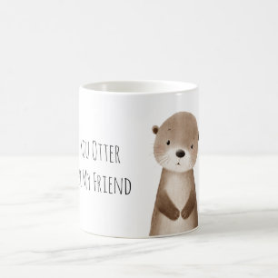 Mug Vous devriez être mon ami loutre