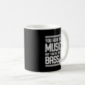 Mug Vous Entendez La Musique Mais Vous Sentez La Basse (Devant droit)