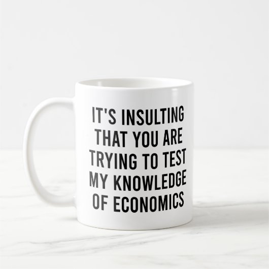 Mug Vous essayez de tester ma connaissance de l'économ (Gauche)