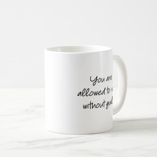 Mug Vous êtes autorisé à vous reposer sans culpabilité (Devant droit)