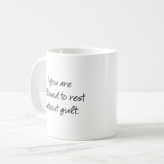 Mug Vous êtes autorisé à vous reposer sans culpabilité (Devant gauche)