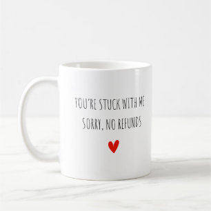 Mug Vous êtes coincé avec moi Désolé, Pas de rembourse