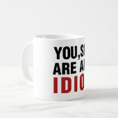 Mug Vous êtes ET Idiot (Devant gauche)