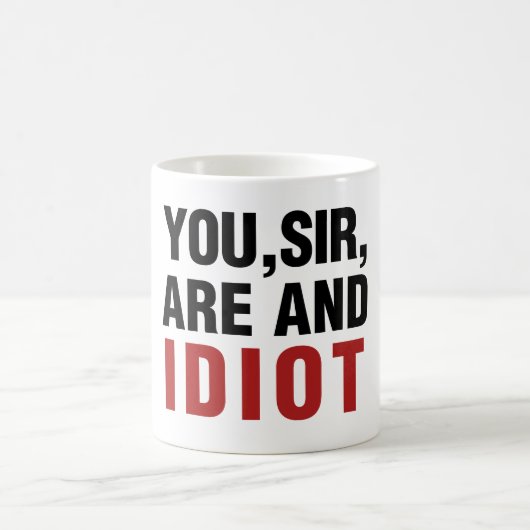 Mug Vous êtes ET Idiot (Centre)