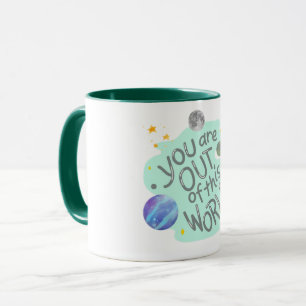 Mug vous êtes hors de ce monde
