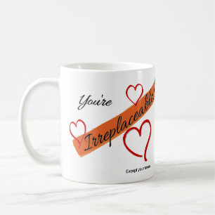 Mug Vous êtes irremplaçables !  Excepté votre genou