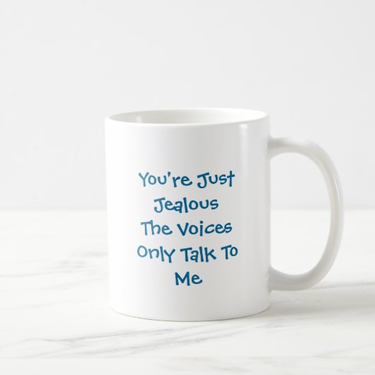 Mug Vous êtes juste des voix de JealousThe me parlez (Droite)