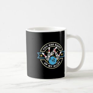 Mug Vous Êtes Juste En Haut Ma Allée Aime Bowling Game