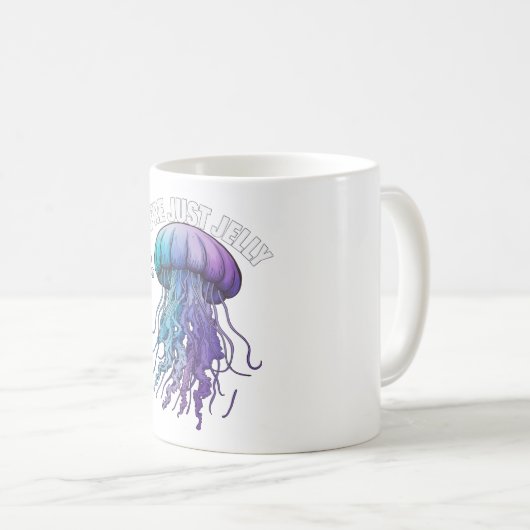 Mug Vous êtes juste Jelly (Devant droit)