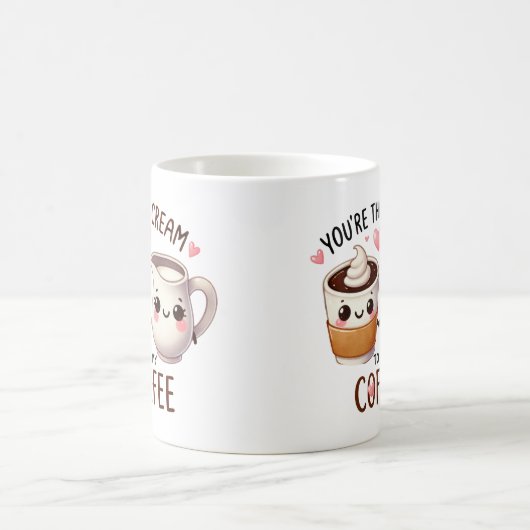 Mug Vous êtes la crème à mon café - (Centre)