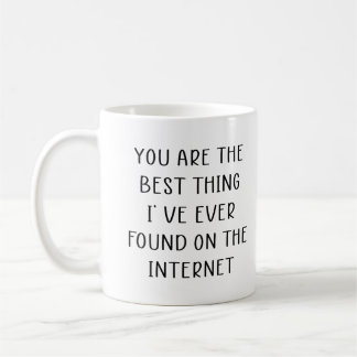 Mug Vous Êtes La Meilleure Chose Que J'Ai Jamais Trouv