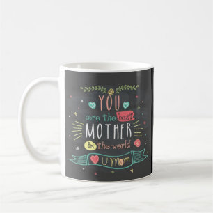 Mug Vous Êtes La Meilleure Mère Du Monde Entier