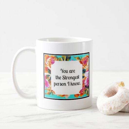Mug Vous êtes la personne la plus forte que je connais (Avec donut)