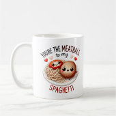Mug Vous êtes le Meatball à My Spaghetti -Mug (Gauche)