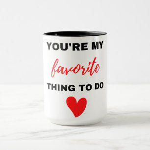 Mug Vous êtes ma chose préférée à faire Noir