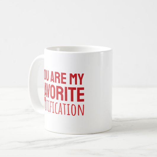Mug Vous Êtes Ma Notification Préférée (Devant gauche)