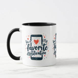 Mug Vous êtes ma notification préférée Affection numér