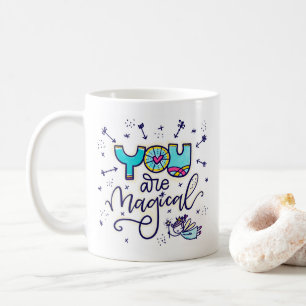 Mug Vous êtes magique, écrit à la main et illustré