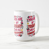 Mug Vous Êtes Mon Aujourd'Hui & Tous Mes Prochains" -  (Devant droit)