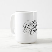 Mug Vous êtes mon design de chien meilleur ami (Devant gauche)